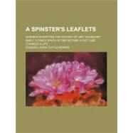 A Spinster's Leaflets by Morris, Eugenia Laura Tuttle, 9780217311182