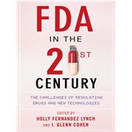 FDA in the Twenty-First Century by Lynch, Holly Fernandez; Cohen, I. Glenn, 9780231171182
