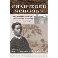 Chartered Schools: Two Hundred Years of Independent Academies in the United States, 1727-1925 by Beadie,Nancy;Beadie,Nancy, 9780415931182