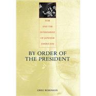 By Order of the President by Robinson, Greg, 9780674011182