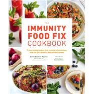 The Immunity Food Fix Cookbook 75 Nourishing Recipes that Reverse Inflammation, Heal the Gut, Detoxify, and Prevent Illness by Mazzola, Donna Beydoun; Steffens, Sarah, 9780760381182