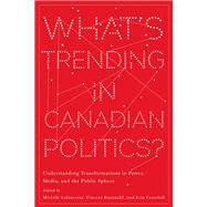 Whats Trending in Canadian Politics? by Mireille Lalancette, Vincent Raynauld, Erin Crandall, 9780774861182