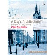 A City's Architecture: Aberdeen as 'Designed City' by Brogden,William Alvis, 9781138631182