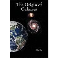 The Origin of Galaxies by He, Jin, 9781449041182