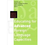 Educating for Advanced Foreign Language Capacities : Constructs, Curriculum, Instruction, Assessment by Byrnes, Heidi, 9781589011182