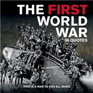 The First World War in Quotes by Unknown, 9781781451182