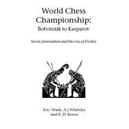 World Chess Championship: Botvinnik to Kasparov by Wade, R. G.; Whiteley, A. J.; Keene, R. D., 9781843821182
