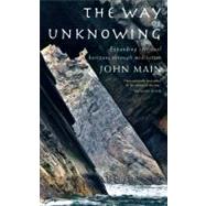 The Way of Unknowing by Main, John; Freeman, Laurence, 9781848251182