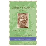 The Ursula Franklin Reader by Franklin, Ursula M., 9781897071182