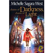 Chains of Darkness, Chains of Light by Sagara West, Michelle, 9781933771182