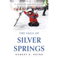 The Saga of Silver Springs A Jennifer Parsons Novel by Royer, Robert E., 9798317801182