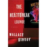 The Heartbreak Lounge by Stroby, Wallace, 9780312651183