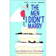 The Men I Didn't Marry A Novel by Kaplan, Janice; Schnurnberger, Lynn, 9780345491183