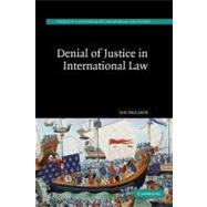 Denial of Justice in International Law by Jan Paulsson, 9780521851183