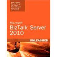Microsoft BizTalk Server 2010 Unleashed by Loesgen, Brian; Young, Charles; Eliasen, Jan; Colestock, Scott; Kumar, Anush; Flanders, Jon, 9780672331183