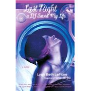 Last Night A DJ Saved My Life A Novel by LEFLORE, LYAH BETH, 9780767921183