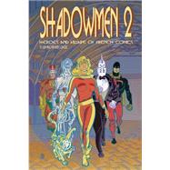 Shadowmen 2 : Heroes and Villains of French Comics by Lofficier, Jean-Marc; Lofficier, Randy, 9780974071183