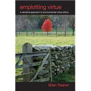 Emplotting Virtue by Treanor, Brian, 9781438451183