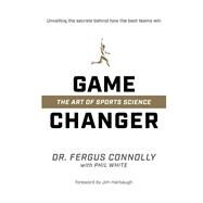 Game Changer by Connolly, Fergus; White, Phil, 9781628601183