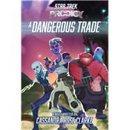 A Dangerous Trade by Clarke, Cassandra Rose, 9781665921183