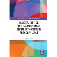 Murder, Justice, and Harmony in an Eighteenth-century French Village by Locklin, Nancy, 9780367331184
