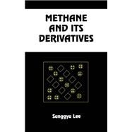 Methane and its Derivatives by Lee, Sunggyu, 9780367401184