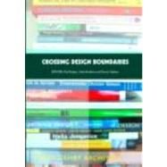 Crossing Design Boundaries: Proceedings of the 3rd Engineering & Product Design Education International Conference, 15-16 September 2005, Edinburgh, UK by Rodgers; Paul, 9780415391184