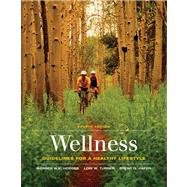 Wellness Guidelines for a Healthy Lifestyle by Hoeger, Werner H. K.; Waite Turner, Lori Waite; Hafen, Brent Q., 9780495111184