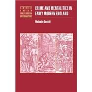 Crime and Mentalities in Early Modern England by Malcolm Gaskill, 9780521531184