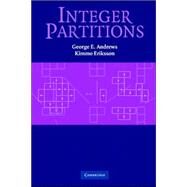 Integer Partitions by George E. Andrews , Kimmo Eriksson, 9780521841184