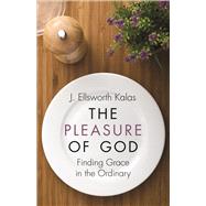 The Pleasure of God by Kalas, J. Elsworth, 9780664261184