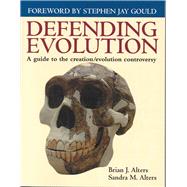 Defending Evolution: A Guide to the Evolution/Creation Controversy by Alters, Brian J., 9780763711184