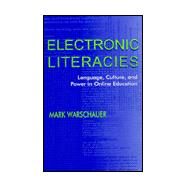 Electronic Literacies: Language, Culture, and Power in Online Education by Warschauer, Mark, 9780805831184