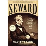 Seward Lincoln's Indispensable Man by Stahr, Walter, 9781439121184