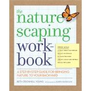 The Naturescaping Workbook by Young, Beth O'donnell; Bussolini, Karen, 9781604691184