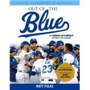 Out of the Blue The Kansas City Royals' Historic 2014 Season by Fulks, Matt, 9781629371184