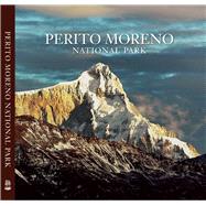 Perito Moreno National Park by Vizcaino, Antonio ; Tompkins, Douglas, 9781939621184