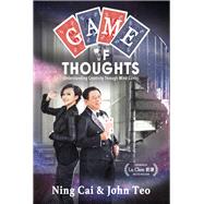 Game of Thoughts Understanding Creativity Through Mind Games by TEO; Cai, Ning, 9789814771184