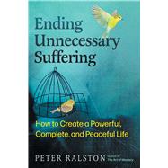 Ending Unnecessary Suffering by Peter Ralston, 9798888501184