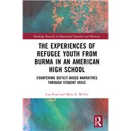 The Experiences of Refugee Youth from Burma in an American High School by Lisa Roof; Mary B. McVee, 9780367561185