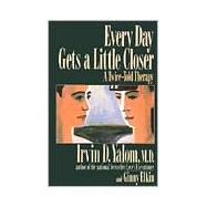 Every Day Gets a Little Closer by Yalom, Irvin D.; Elkin, Ginny, 9780465021185