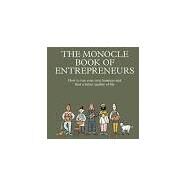 The Monocle Book of Entrepreneurs How to run your own business and find a better quality of life by Brl, Tyler; Pickard, Joe; Price, Molly, 9780500971185