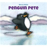 Penguin Pete by Pfister, Marcus, 9780735841185