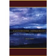 Customizing Indigeneity by Greene, Shane, 9780804761185