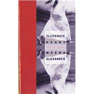 Illiterate Heart by Alexander, Meena, 9780810151185