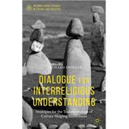 Dialogue for Interreligious Understanding Strategies for the Transformation of Culture-Shaping Institutions by Swidler, Leonard, 9781137471185