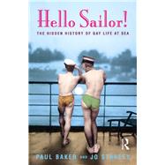Hello Sailor!: The hidden history of gay life at sea by Stanley; Jo, 9781138151185