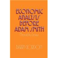 Economic Analysis Before Adam Smith by Gordon, Barry, 9781349021185