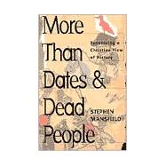 More Than Dates & Dead People by Mansfield, Stephen, 9781581821185