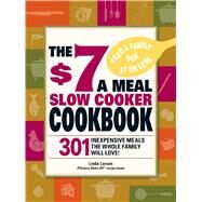 The $7 a Meal Slow Cooker Cookbook by Larsen, Linda, 9781605501185